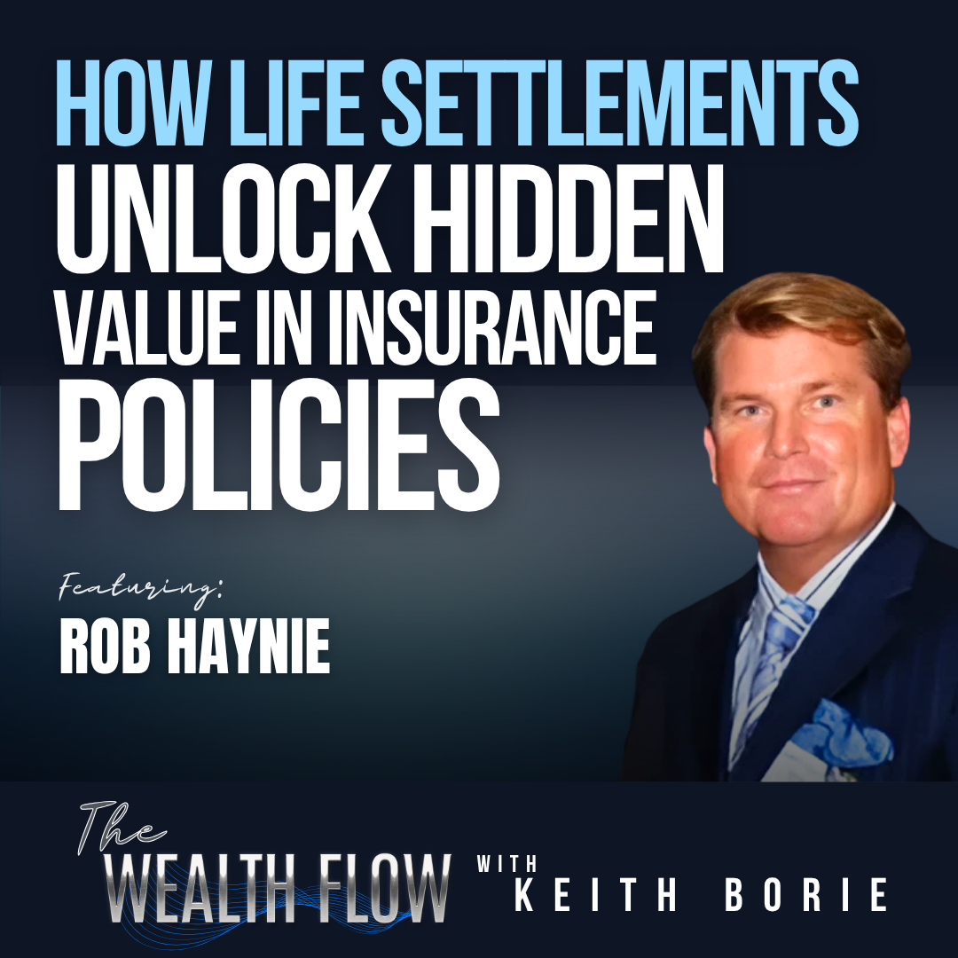 EP185: How Life Settlements Unlock Hidden Value in Insurance Policies -  Rob Haynie