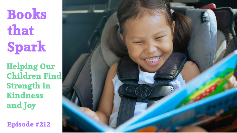 Episode 212-Helping Our Children Find Strength in Kindness and Joy