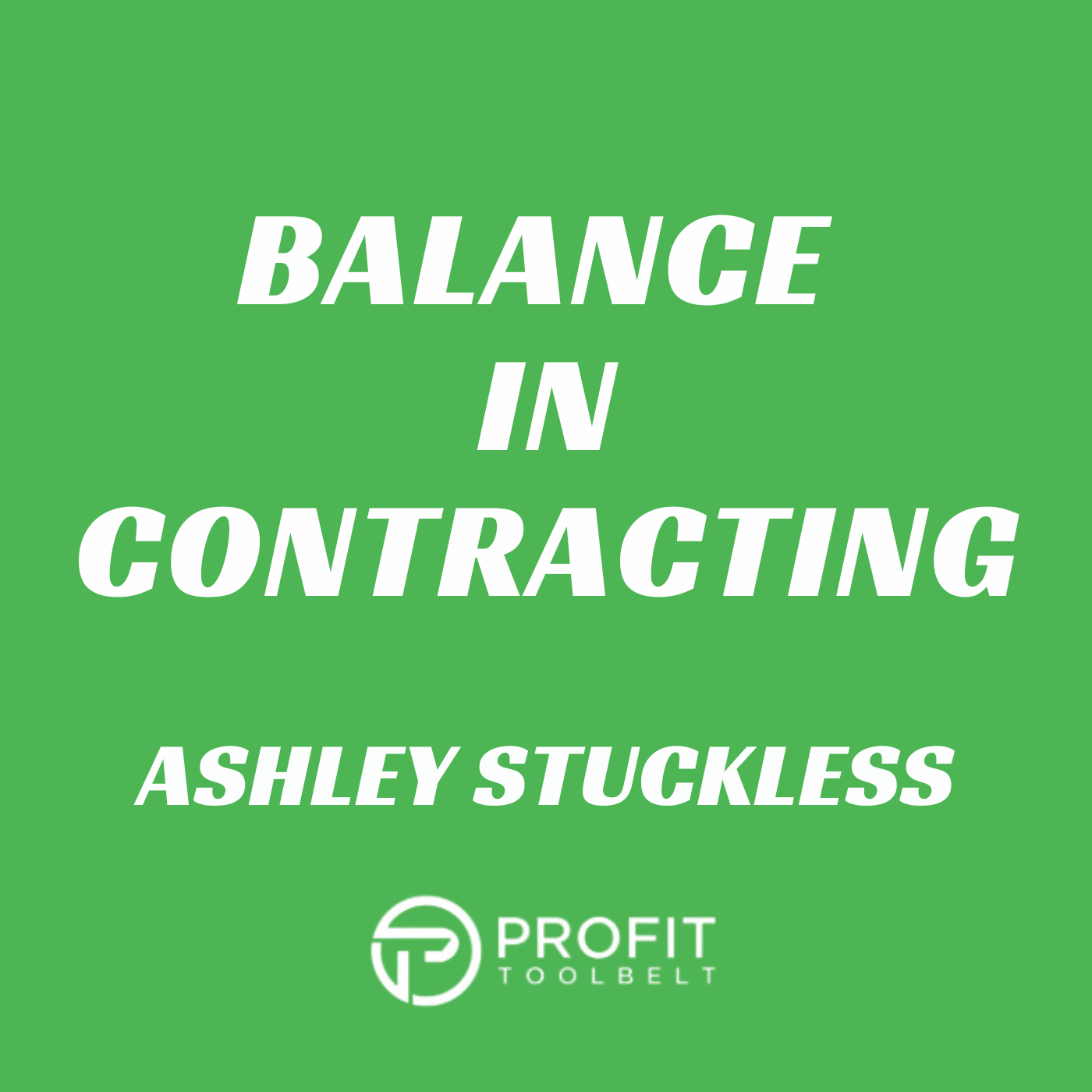 Balance in Contracting with Ashley Stuckless
