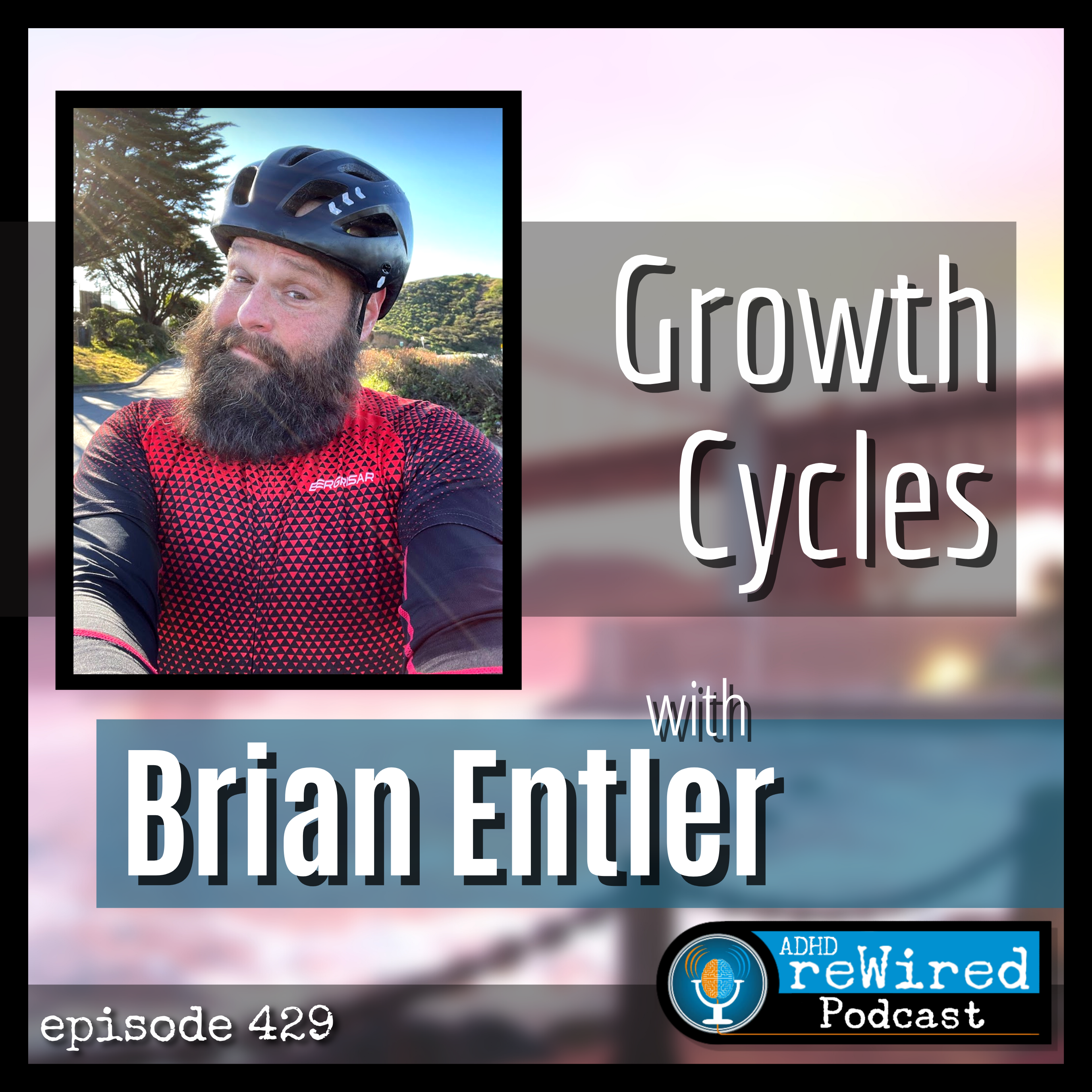 429 | Growth Cycles with Brian Entler