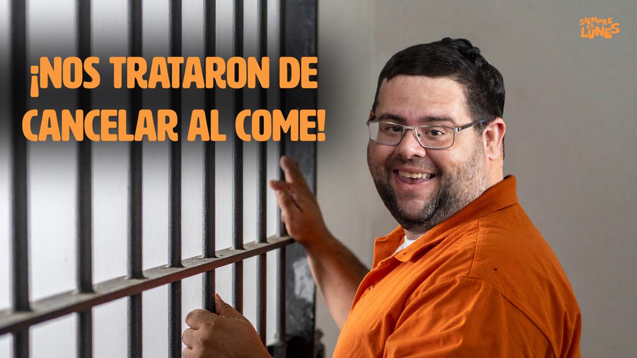 ¡Nos trataron de cancelar al Come!