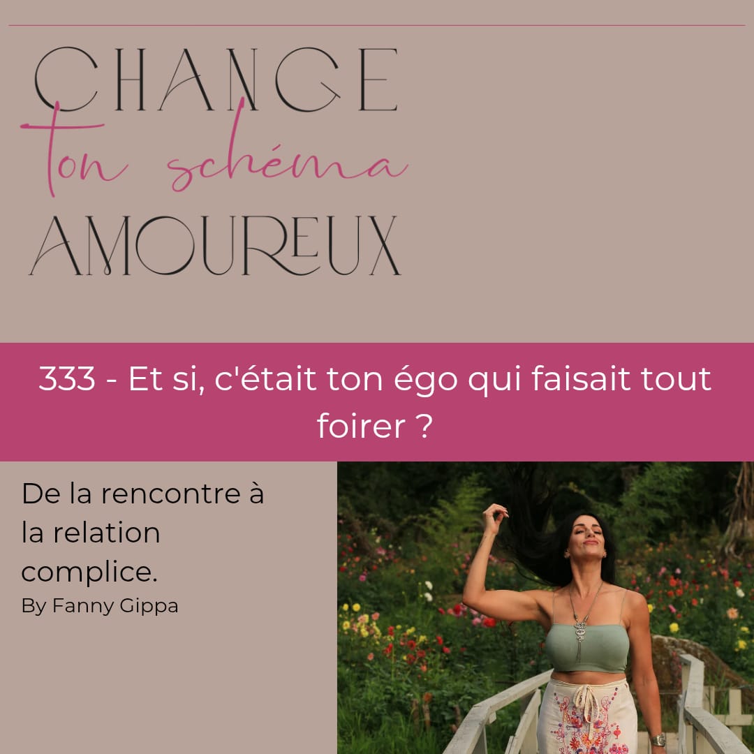 333 - Et si c'était ton égo qui faisait tout foirer ?