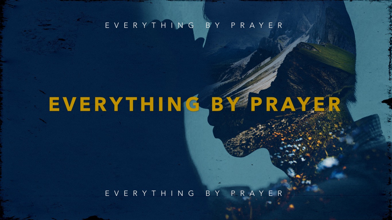 Everything By Prayer