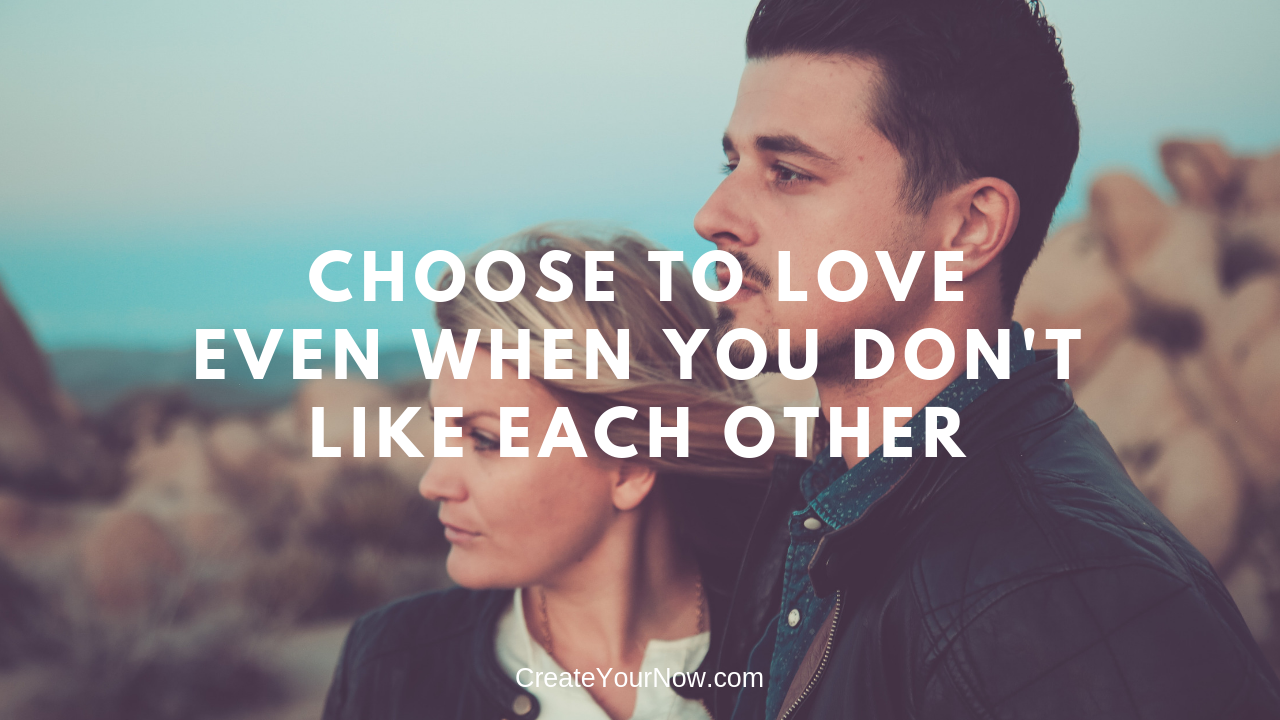 1386 Choose To Love Even When You Don't Like Each Other