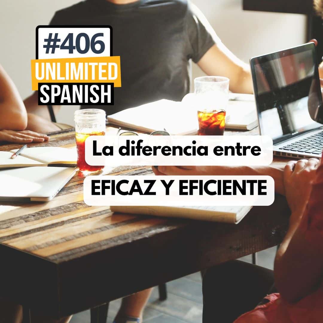 #406 La diferencia entre eficaz y eficiente