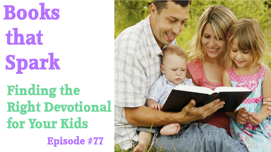 Episode 77-Finding the Right Devotional for Our Kids