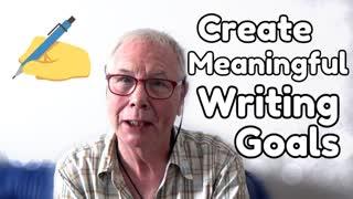 Creating Meaningful Writing Goals - WritersLife.org