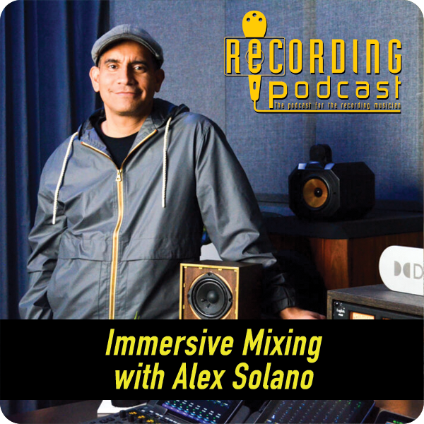 Immersive Mixing with Alex Solano