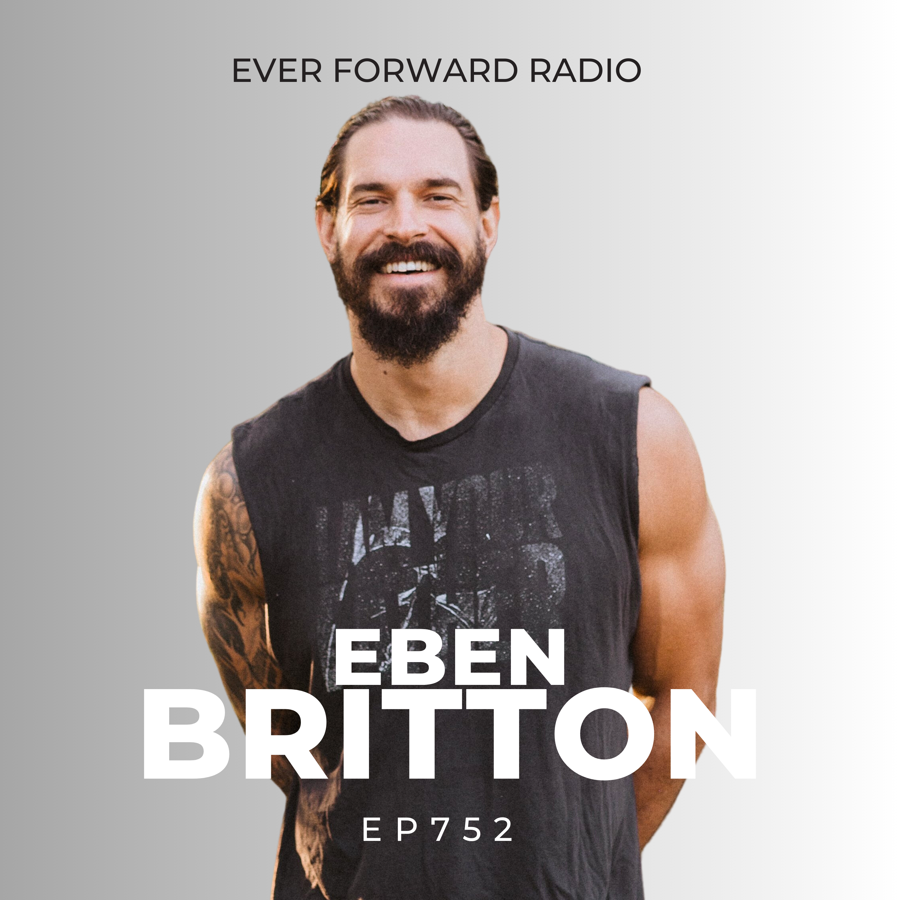 EFR 752: Shifting From Chaos to Calm, Shedding External Validation, and the Road to Inner Peace with Eben Britton