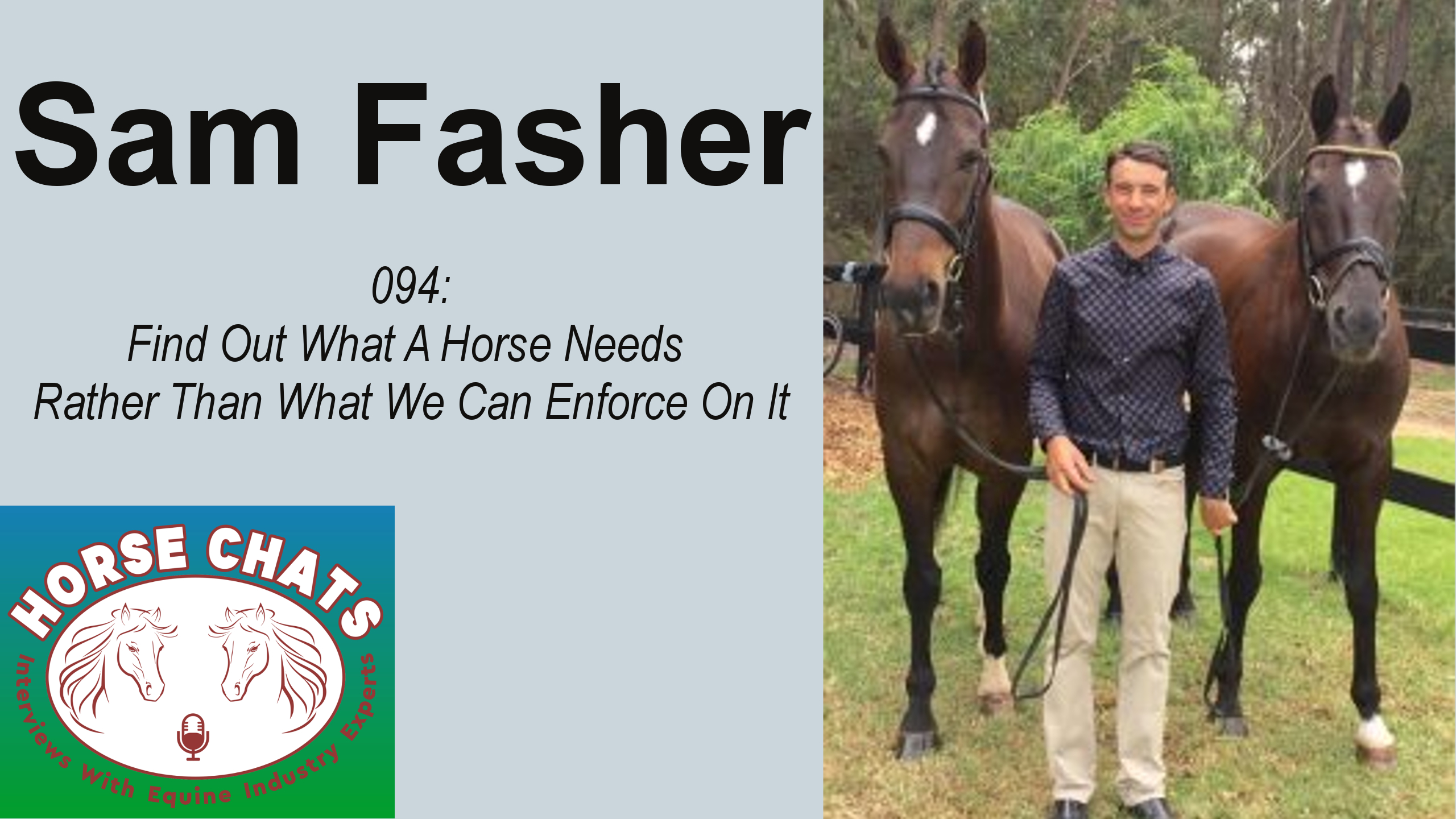 0094: Sam Fasher - Find Out What A Horse Needs Rather Than What We Can Enforce On It
