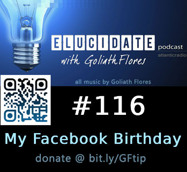 Elucidate #116 - My Facebook Birthday