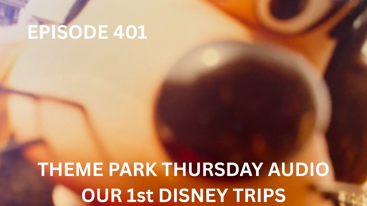 The Dillo\'s Diz Podcast | Theme Park Thursday | Disney Parks and Nostalgia