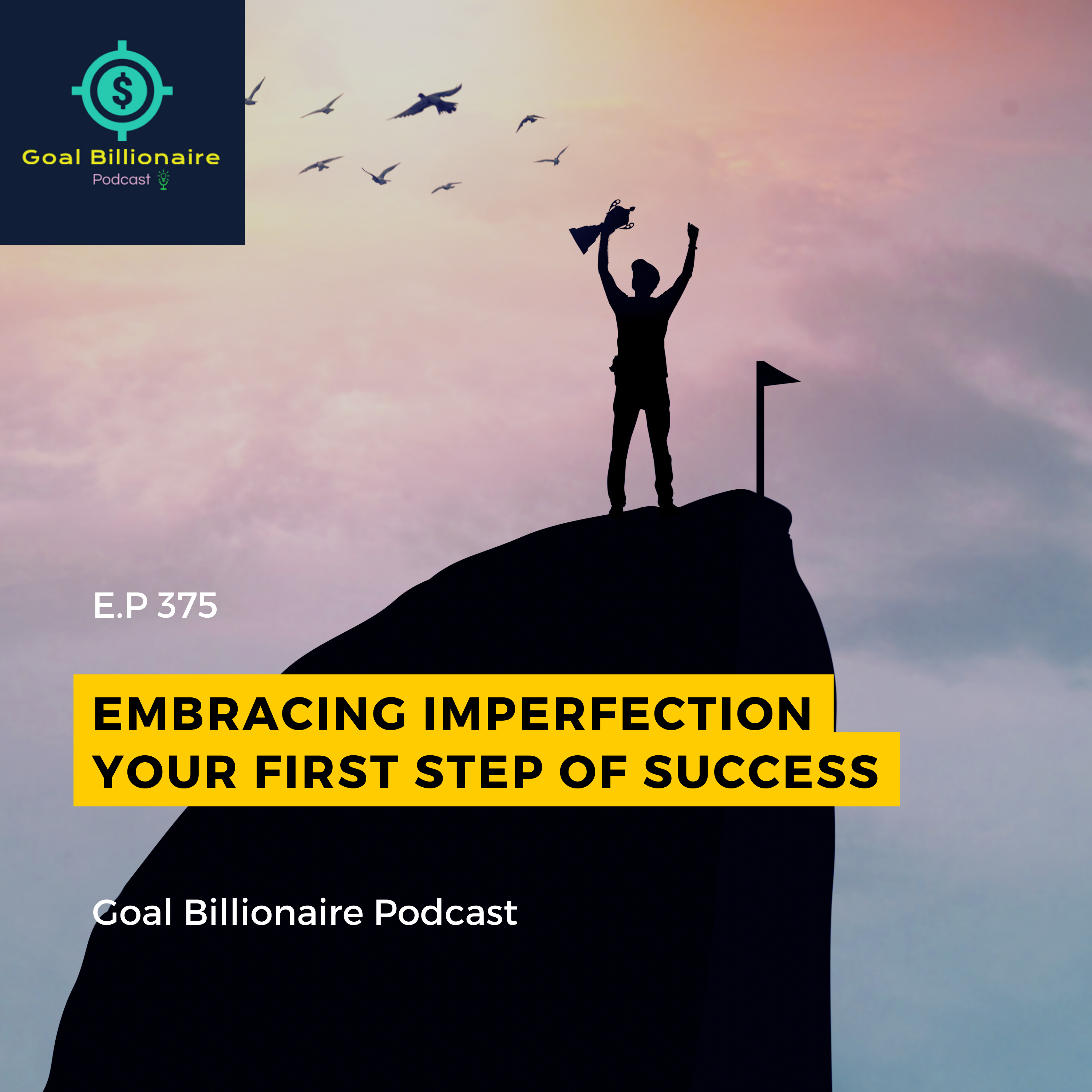 cover of episode Embrace Imperfection🙌🏻 Embracing Flaws and Unleashing Your True Potential | Goal Billionaire Podcast | Motivational Monday