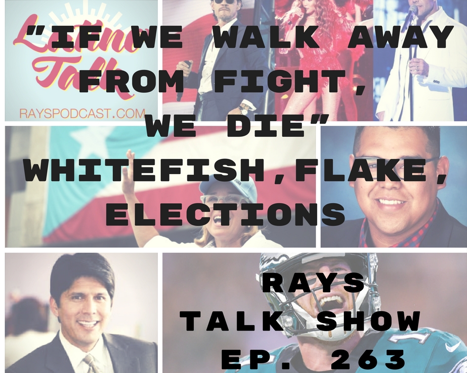 RP263: “If We Don’t Fight, We Die.” Whitefish, Flake And Elections