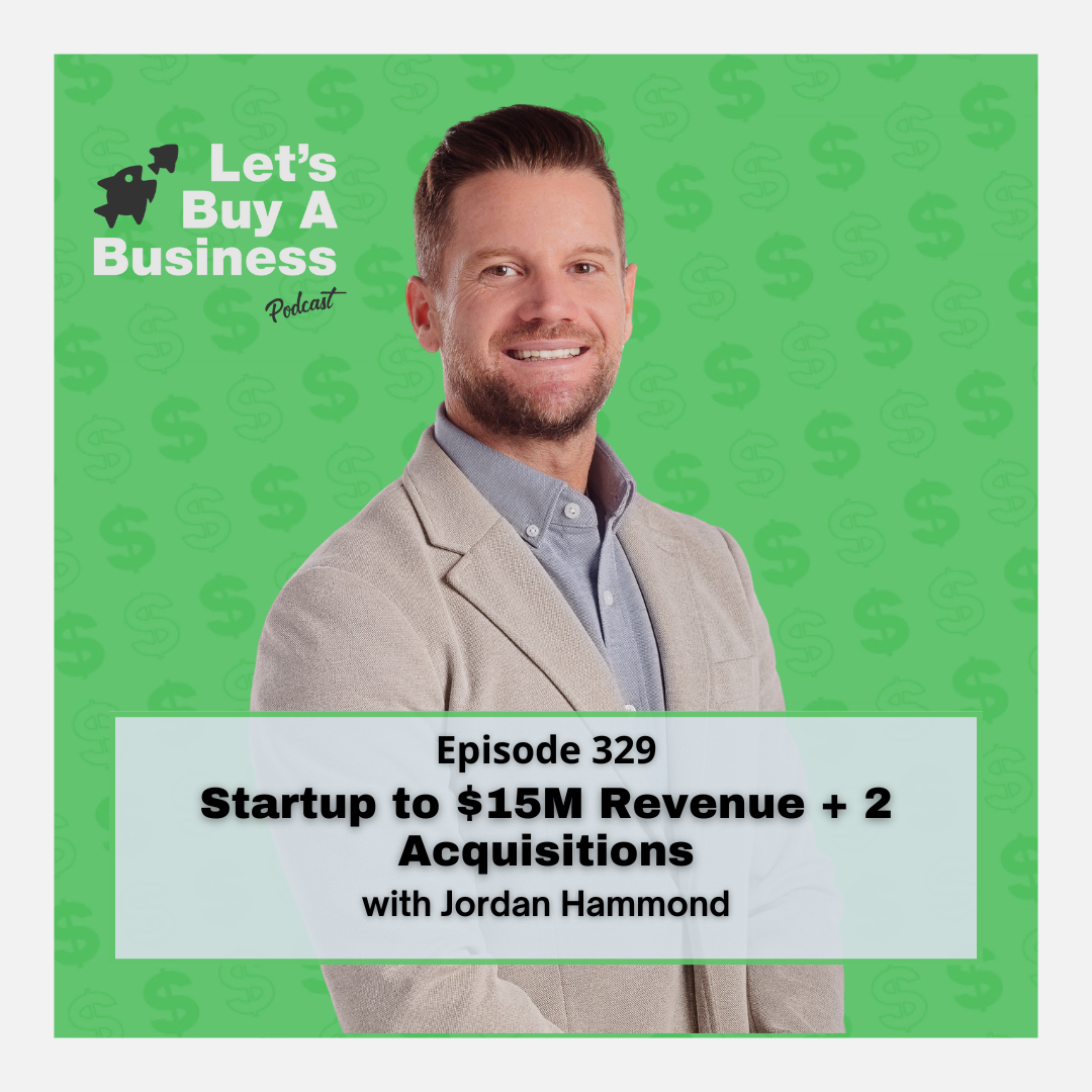 Startup to $15M Revenue + 2 Acquisitions with Jordan Hammond