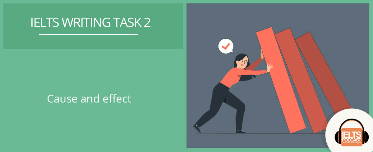 IELTS Writing Task 2 - Mastering Cause and Effect for Academic Essays