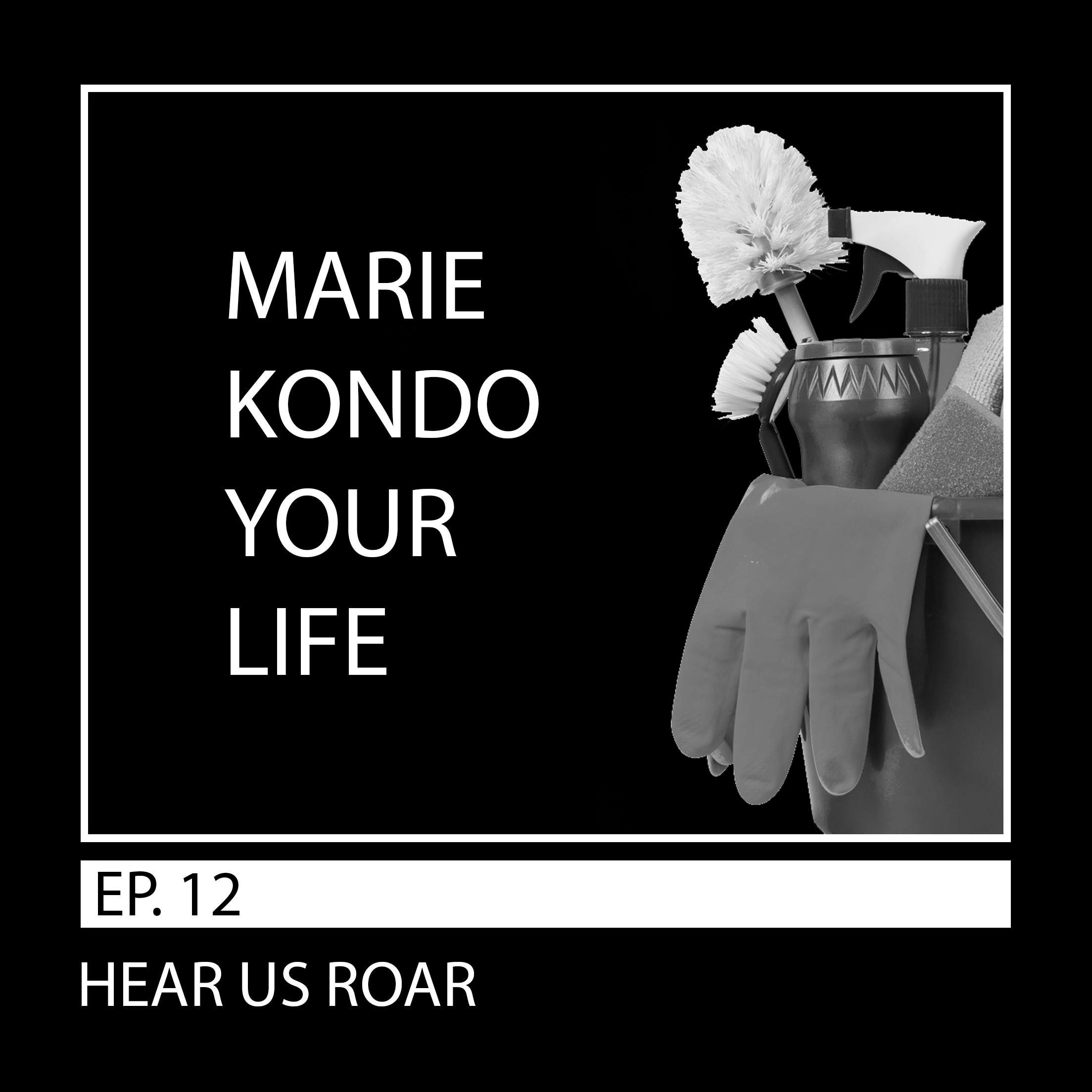 12: Marie Kondo Your Life (Season Finale)