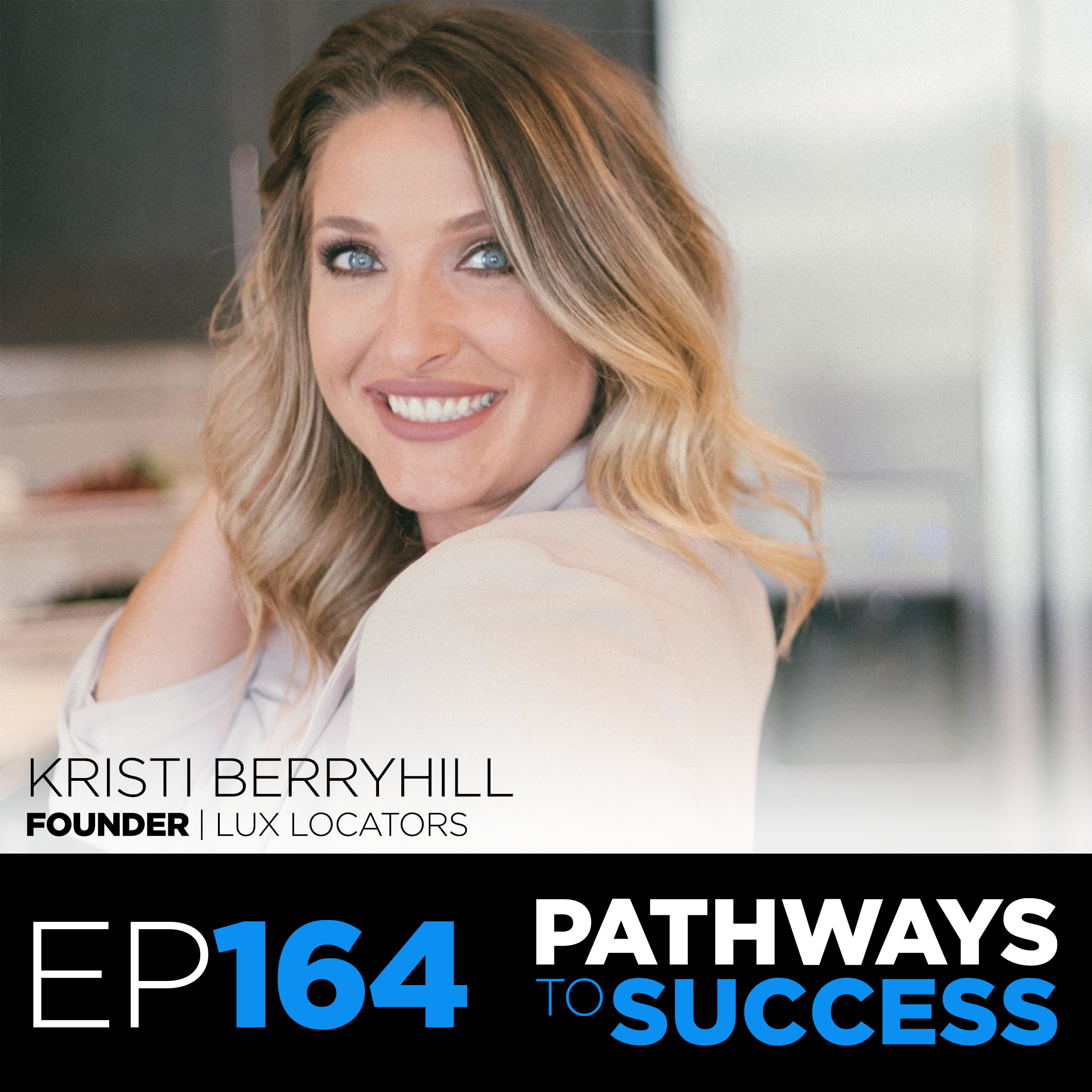 164: Kristi Berryhill | Founder | Lux Locators