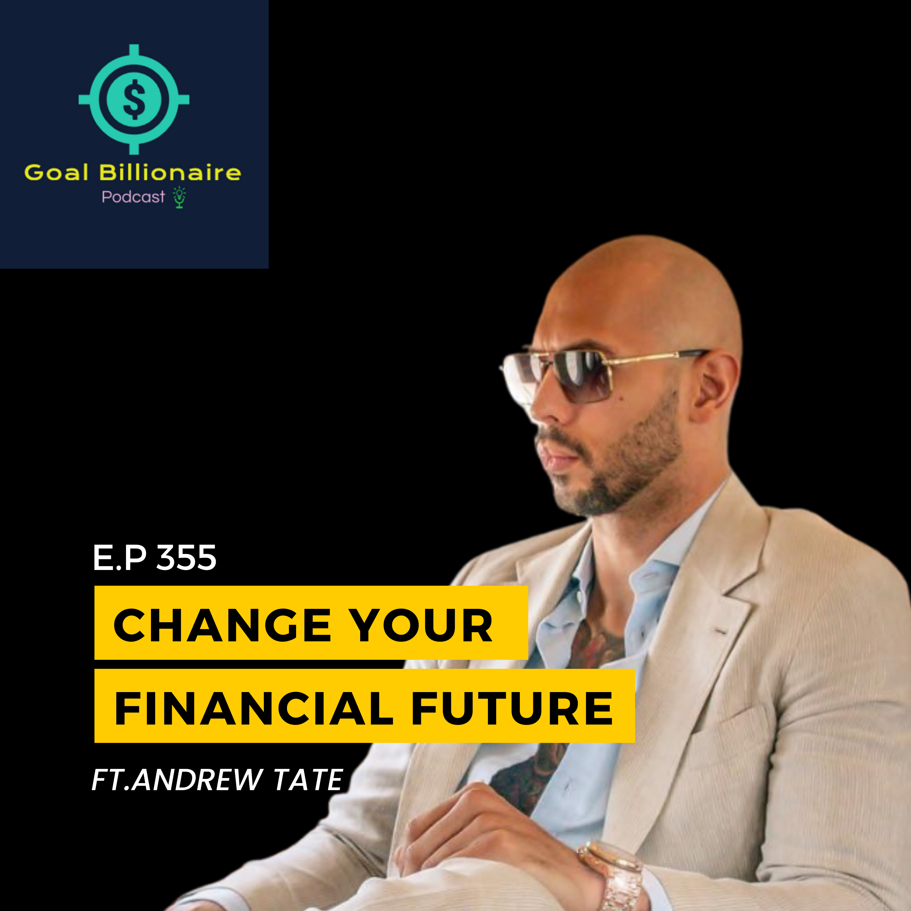 cover of episode Change Your Financial Future🔥💸 ft. Andrew Tate | Goal Billionaire Podcast | Financial episode