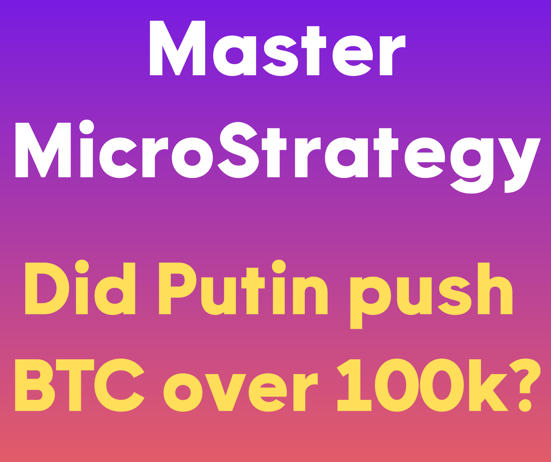 cover of episode MicroStrategy Today: Did Putin push BTC over 100k?!