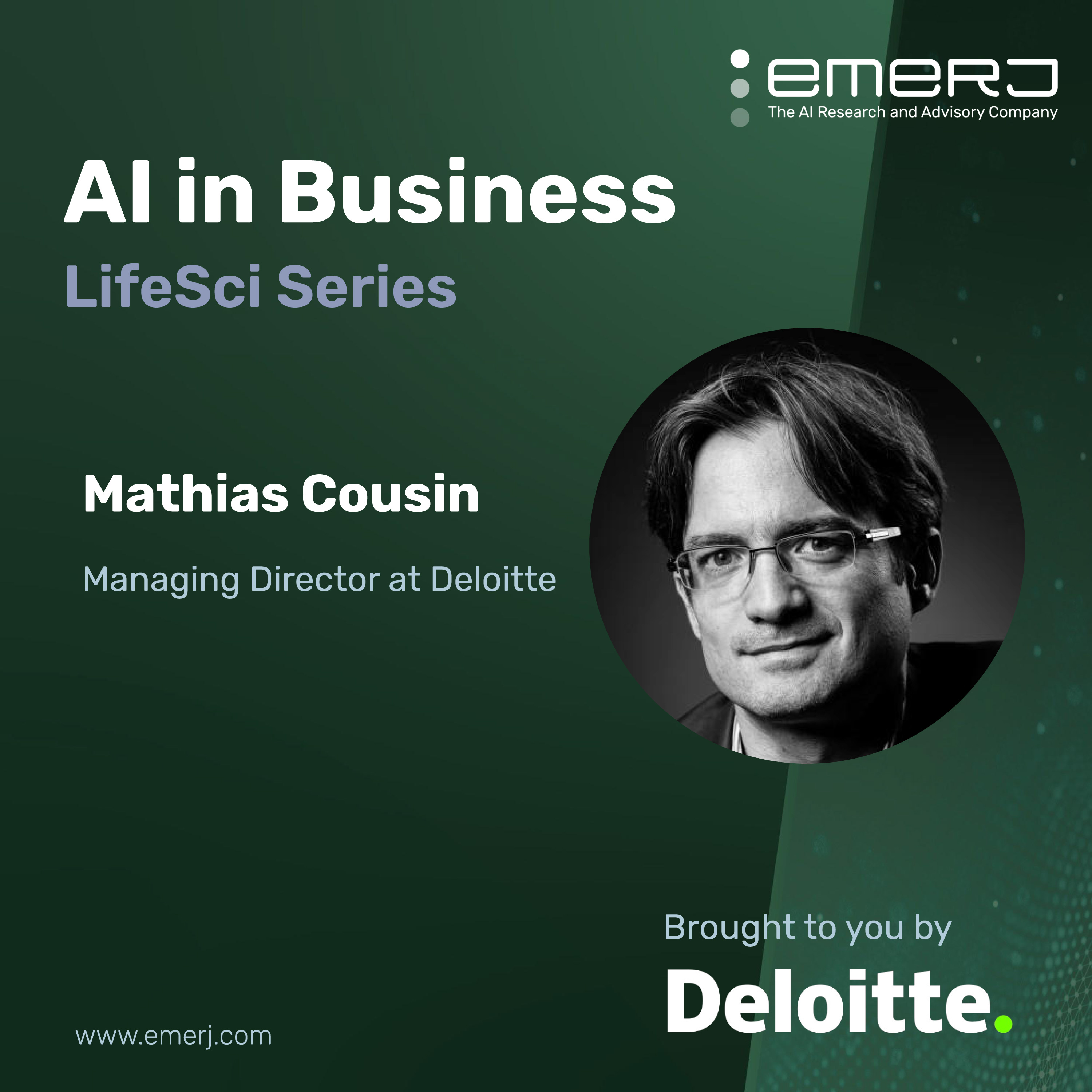 Rethinking How Life Sciences Organizations Approach AI - Mathias Cousin of Deloitte