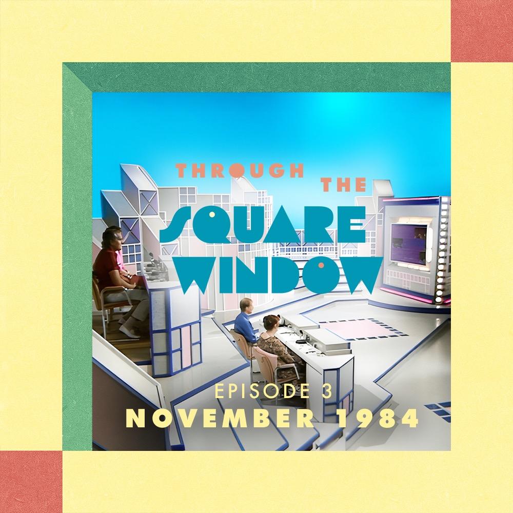 EPISODE 3: November 1984