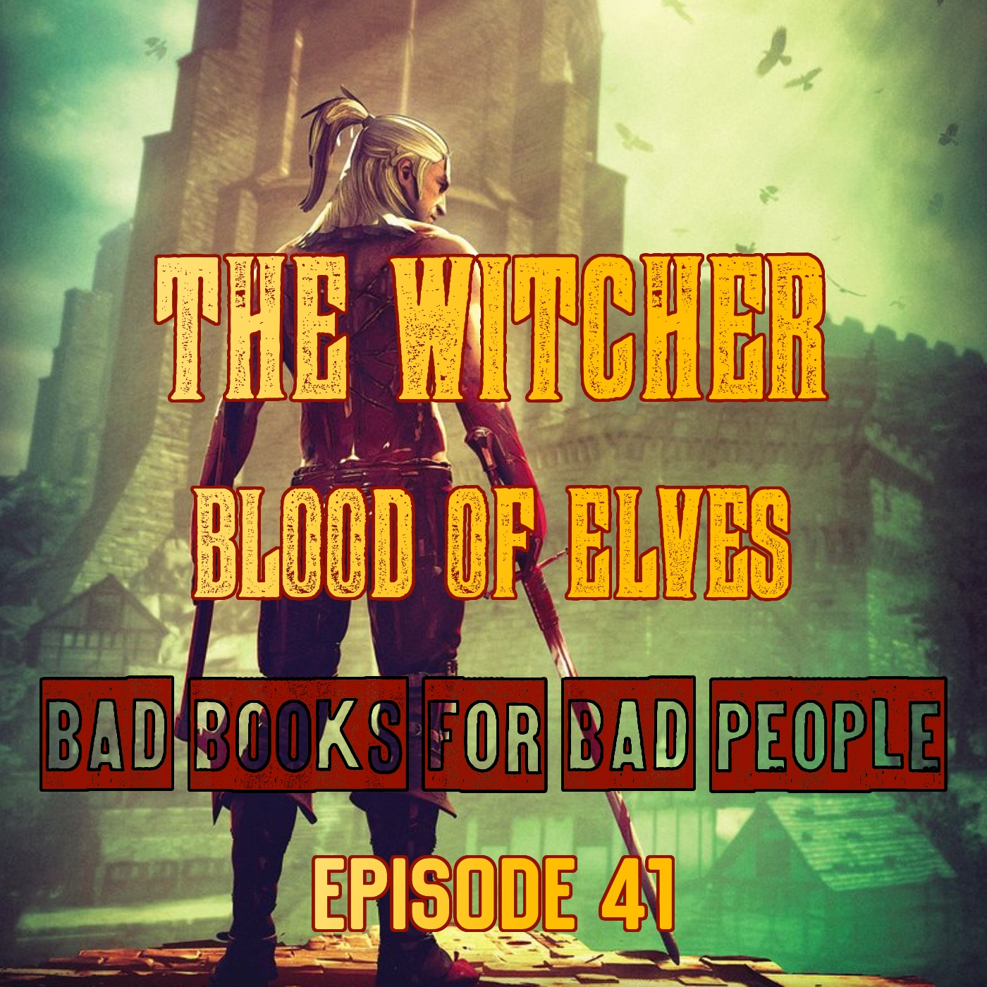 Epsiode 41: The Witcher - Blood of Elves