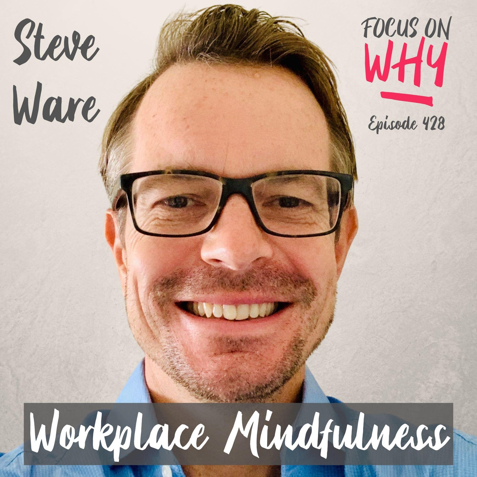 428 Workplace Mindfulness with Steve Ware