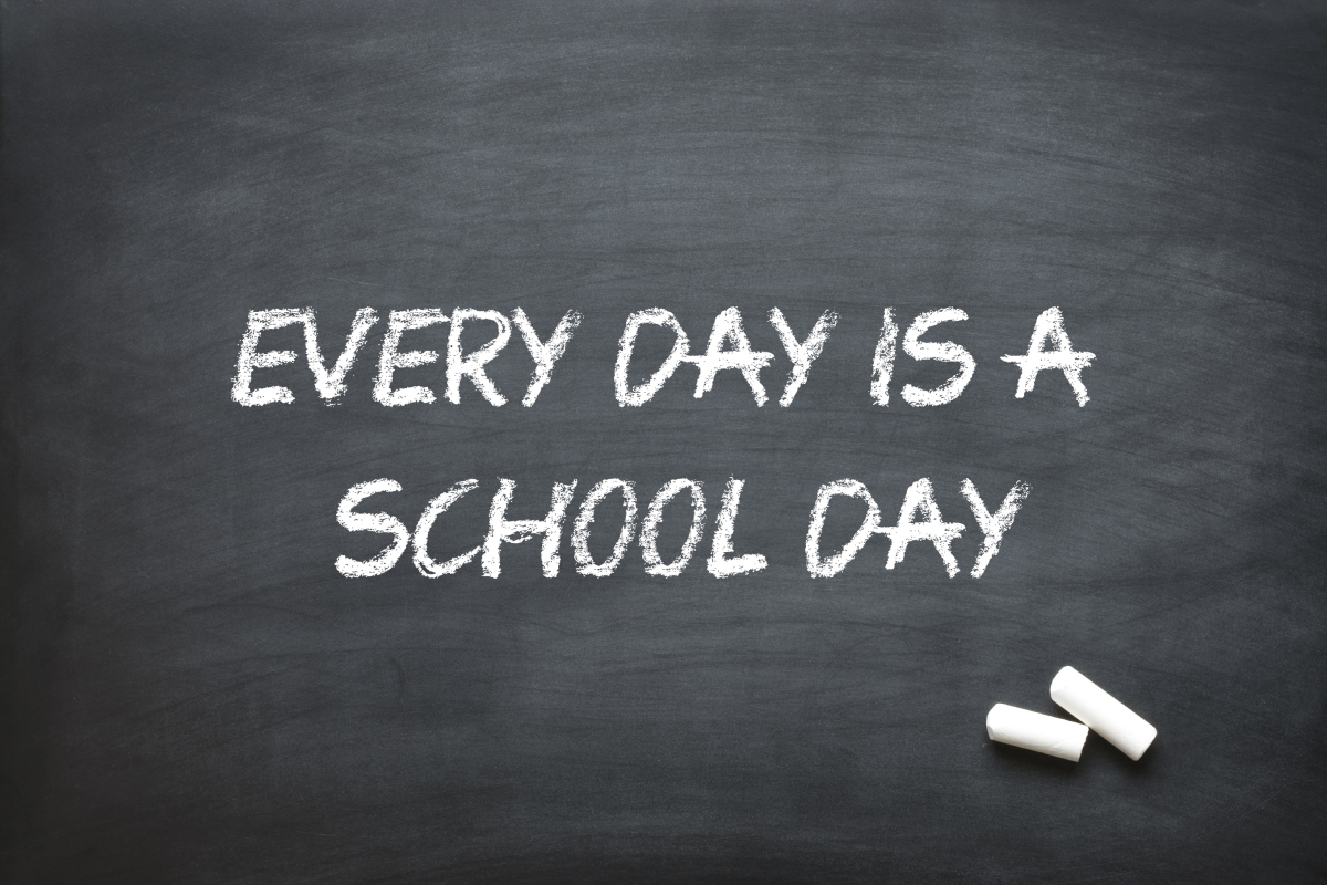 Every Day is a School Day