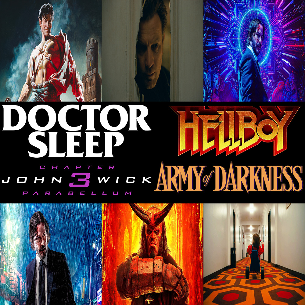 Week 137: (Doctor Sleep (2019), John Wick: Chapter 3 - Parabellum (2019), Hellboy (2019), Army of Darkness (1992))