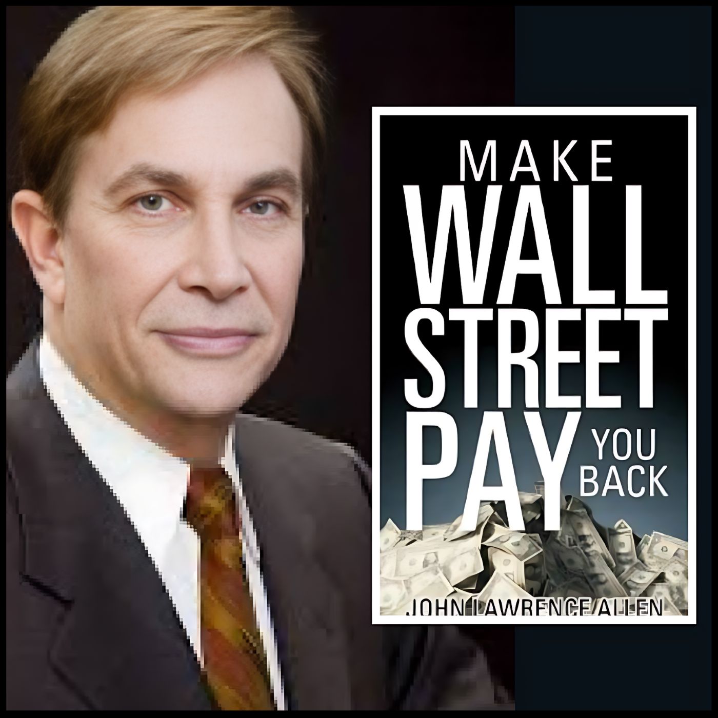 2334 FBF: Investment Fraud on Wall Street with John Lawrence Allen Former LA Deputy District Attorney & Author of ‘Make Wall Street Pay You Back’