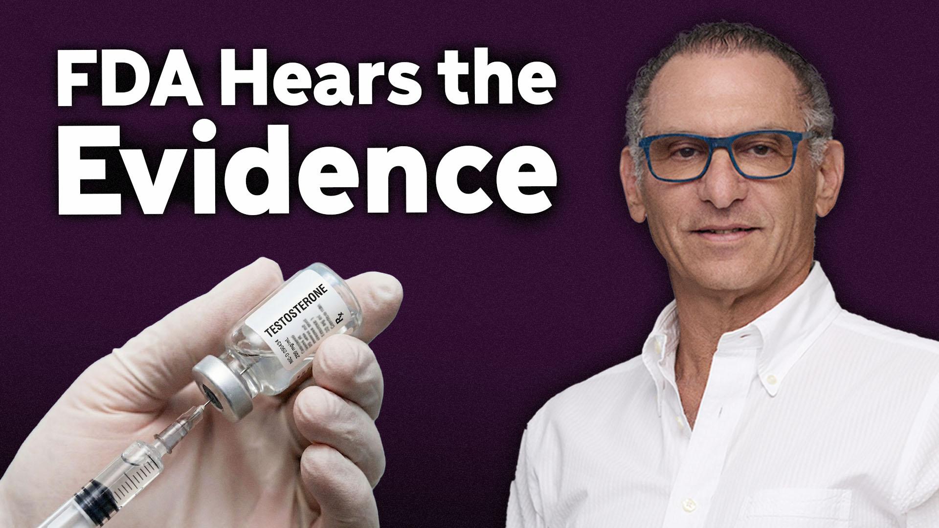 Dr. Abe Morgentaler | FDA Expert Panel on Testosterone Replacement Therapy for Men