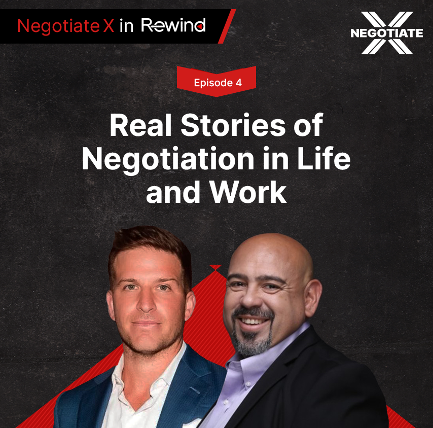 Episode 4: Real Stories of Negotiation in Life and Work | Negotiate X in Rewind