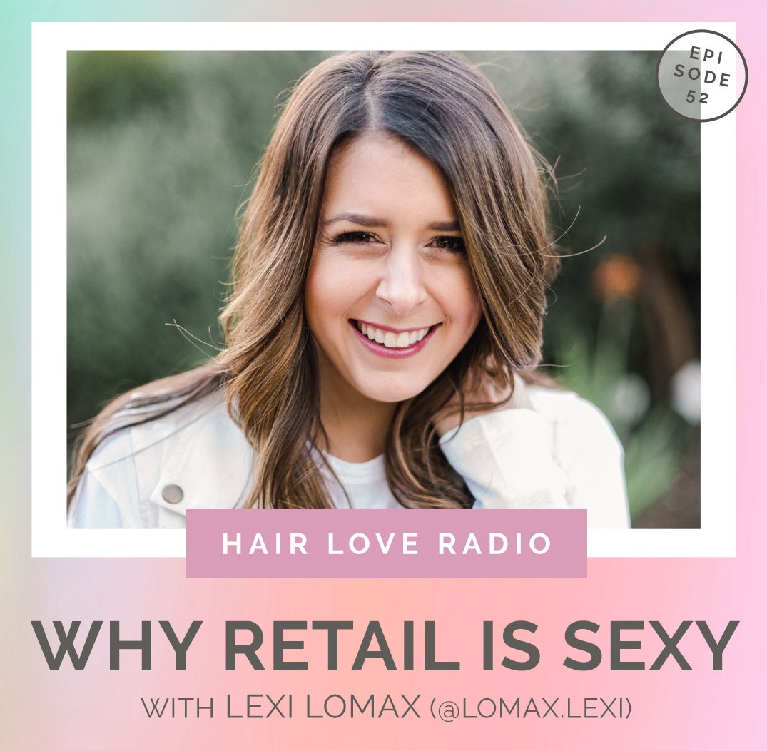 Why Retail is Sexy with Lexi Lomax - Episode 52