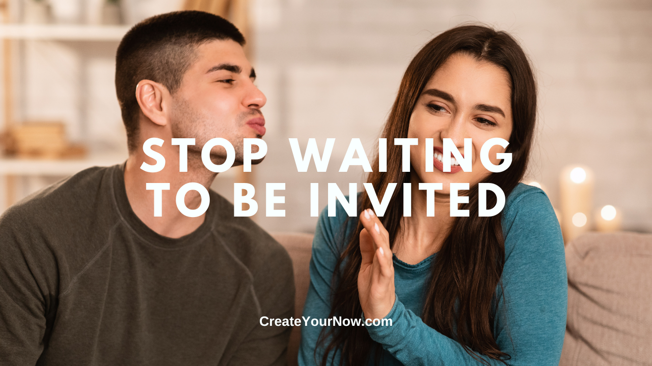 3721 Stop Waiting To Be Invited