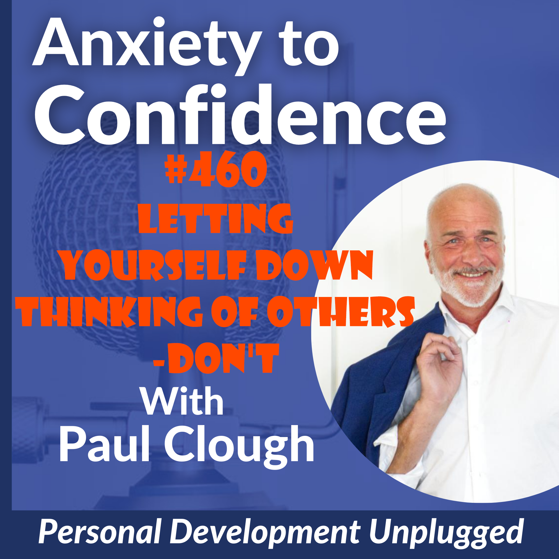 #460 Letting Yourself Down - Thinking Of Others -DON'T