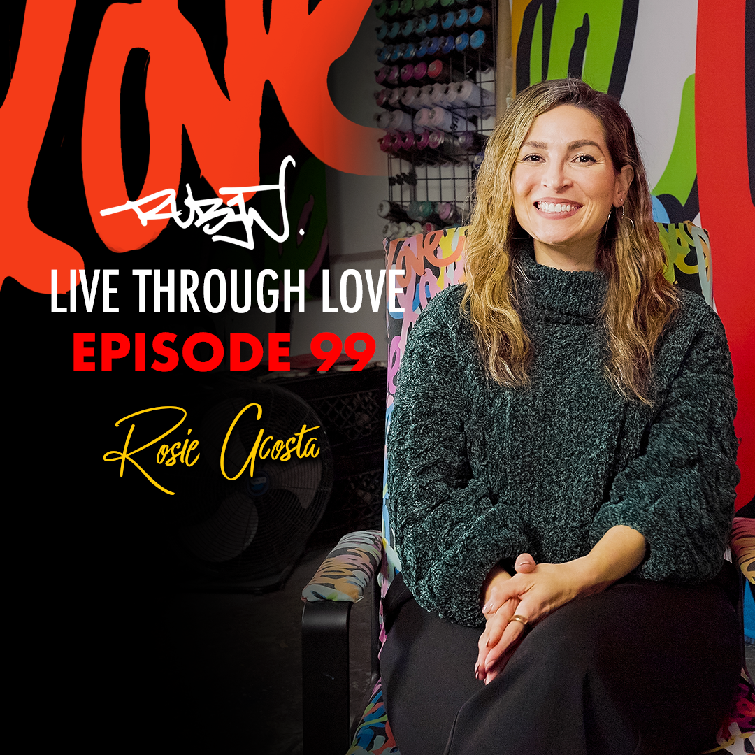 Live Through Love with Ruben Rojas