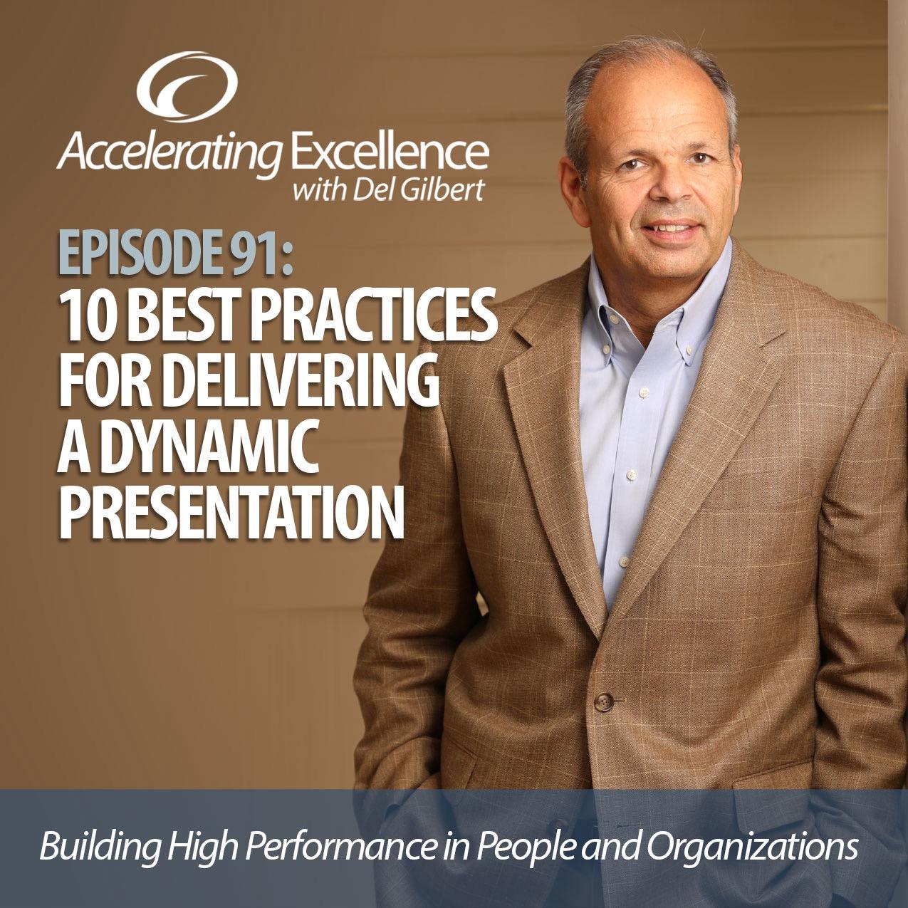 Accelerating Excellence - Episode 91: 10 Best Practices for Delivering a Dynamic Presentation