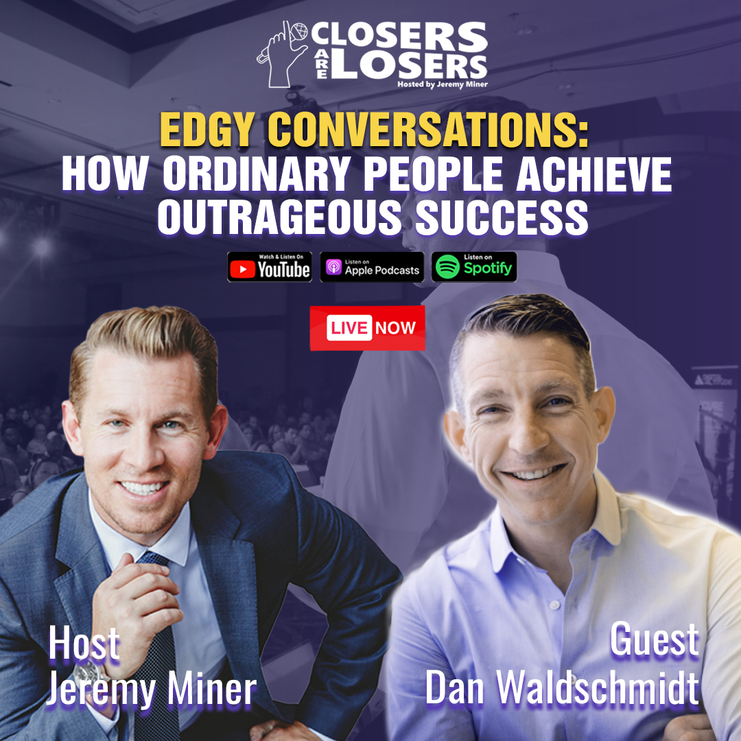 Edgy Conversations: How Ordinary People Achieve Outrageous Success with Dan Waldschmidt