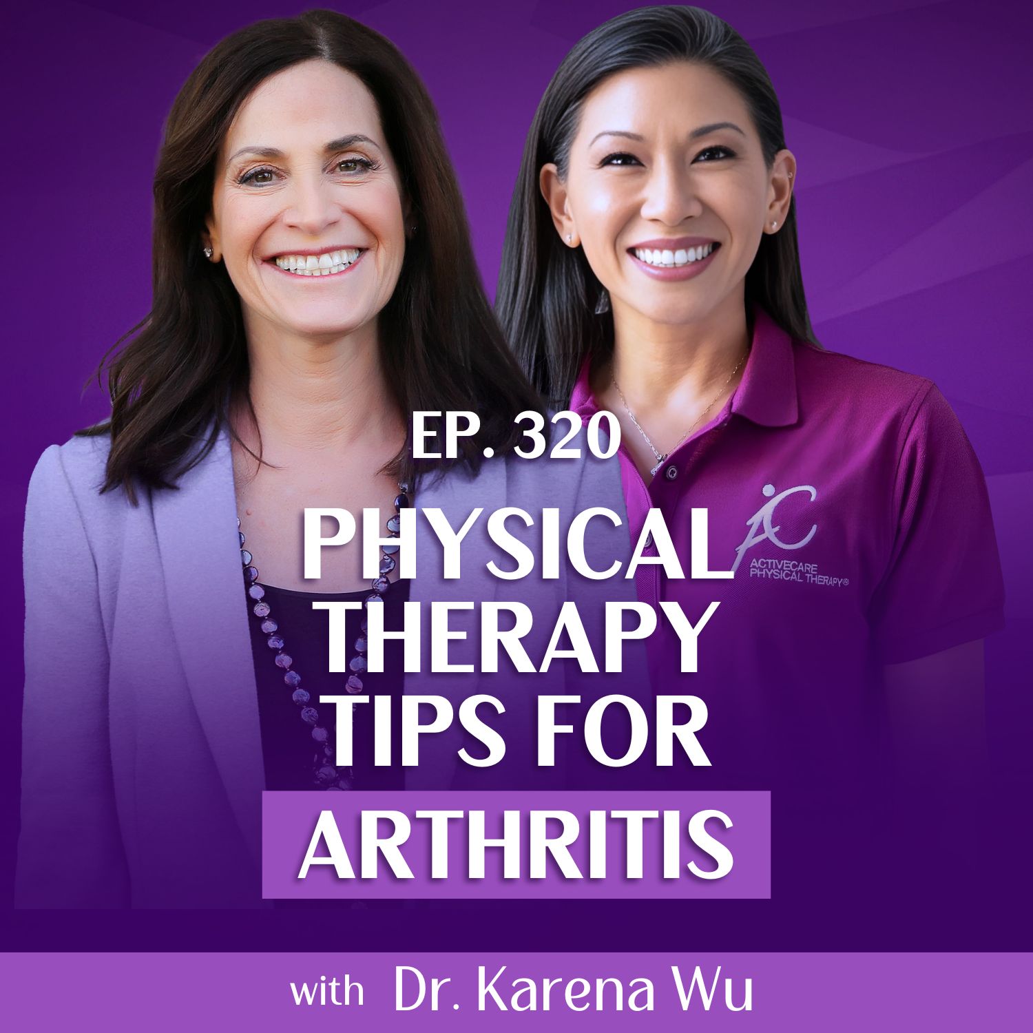 Don’t Let Arthritis Slow You Down: Physical Therapy Tips from Dr. Karena Wu