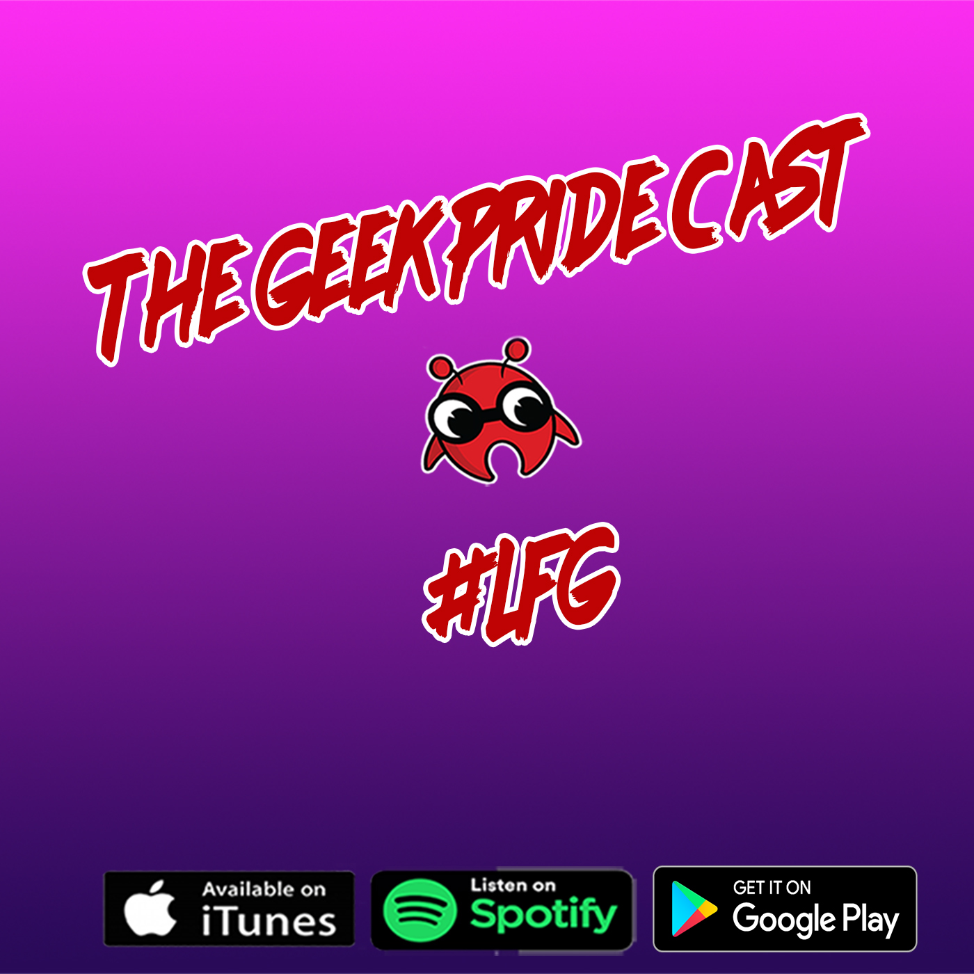The Geek Pride Cast #LFG