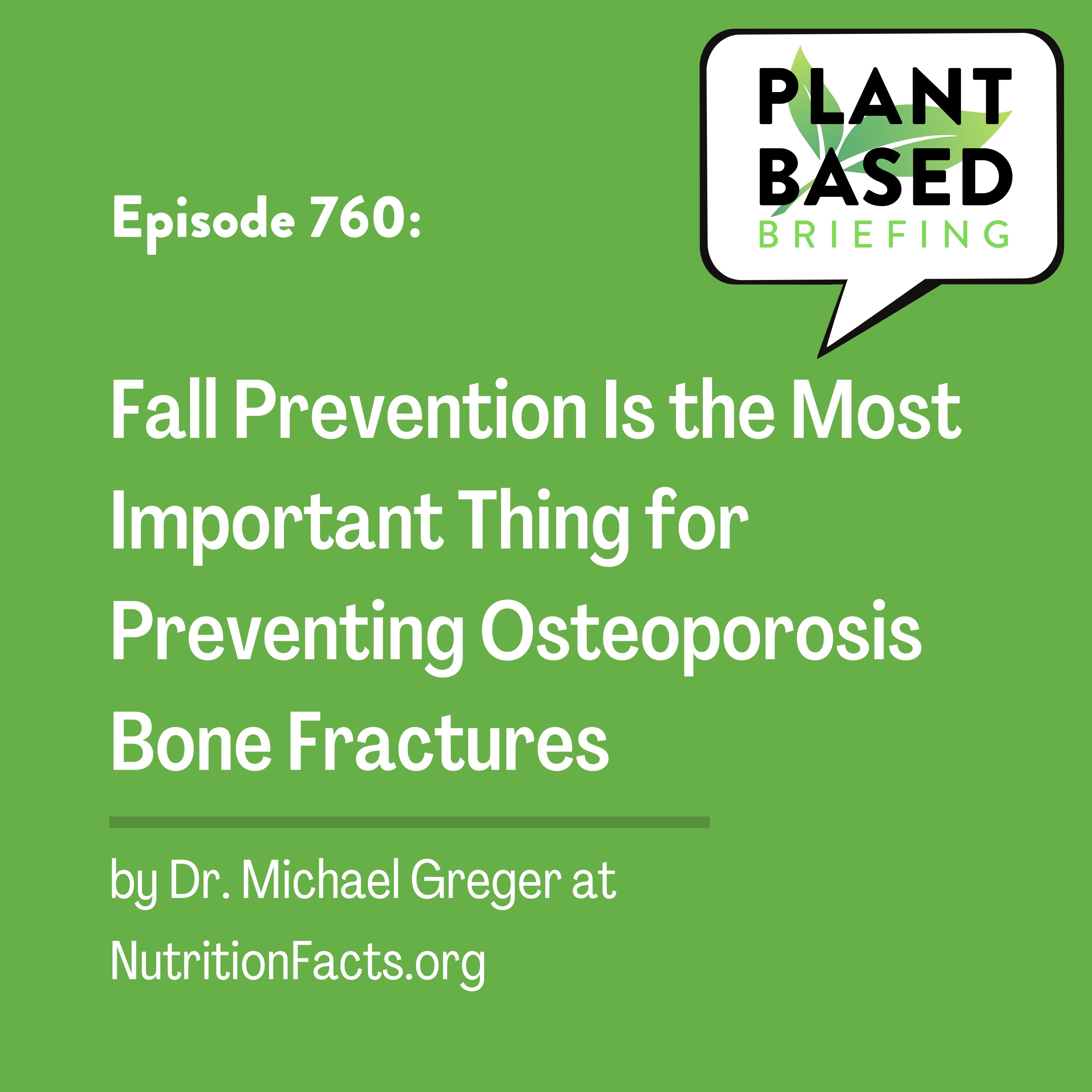 760: Fall Prevention Is the Most Important Thing for Preventing Osteoporosis Bone Fractures by Dr. Michael Greger at NutritionFacts.org