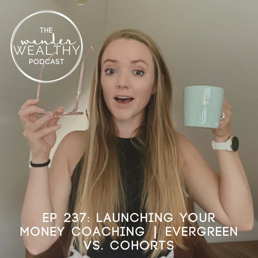 WW 237: Launching Your Money Coaching | Evergreen vs. Cohorts