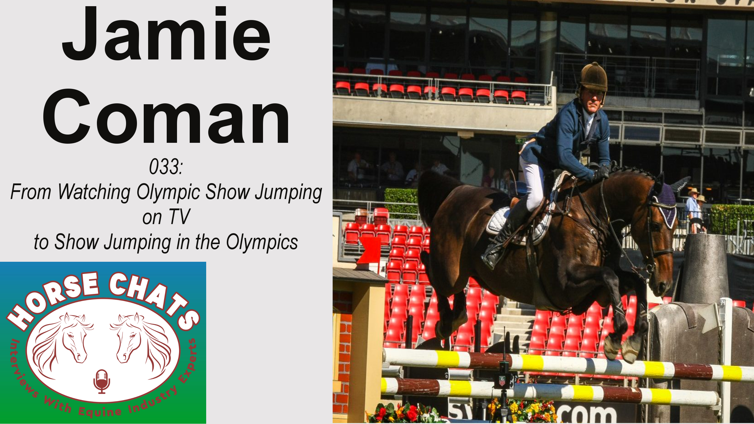 0033: Jamie Coman - From Watching Olympic Show Jumping on TV to Show Jumping at the Olympics