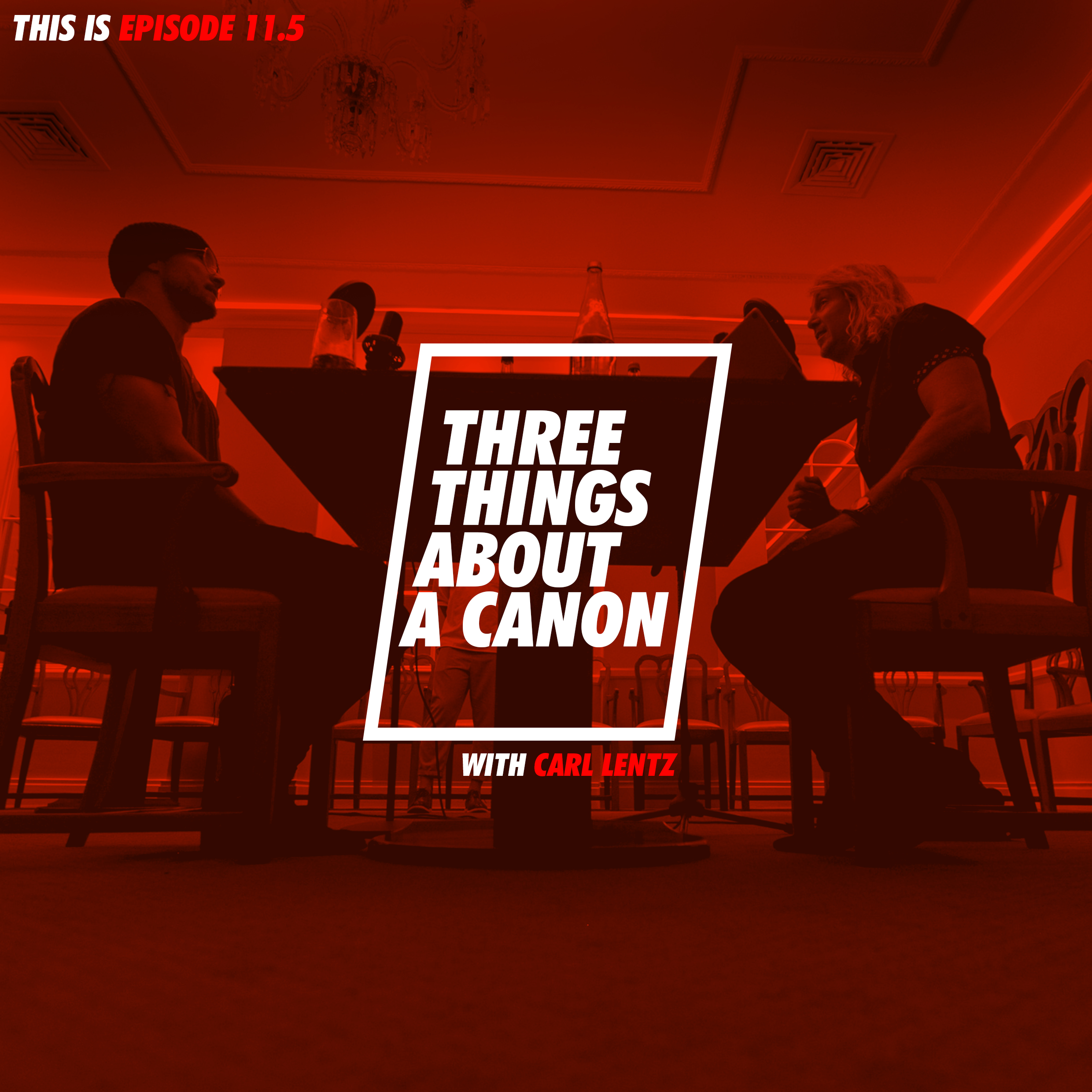 EP 11.5 THREE THINGS ABOUT A CANON with Carl Lentz