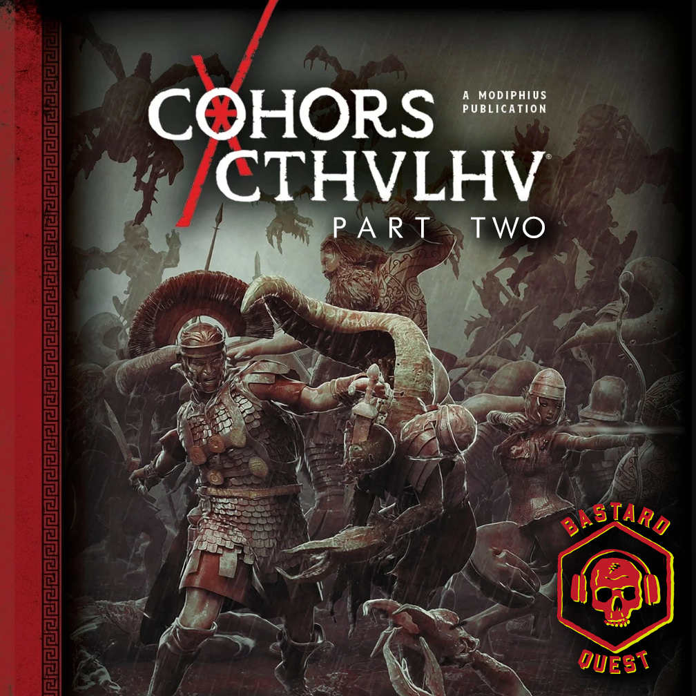 Episode 184 - COHORS CTHULHU QUICKSTART Part Two