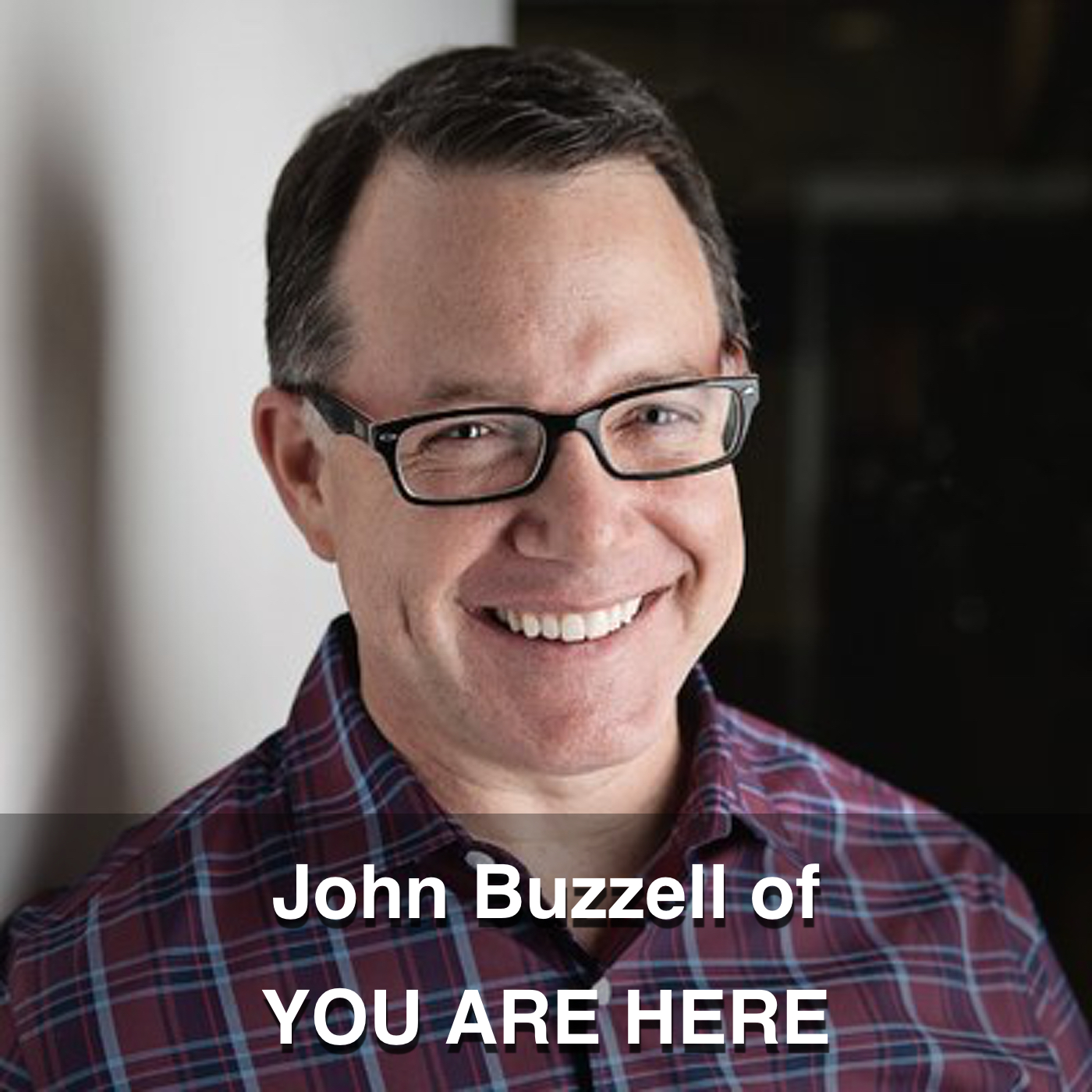 John Buzzell of YOU ARE HERE
