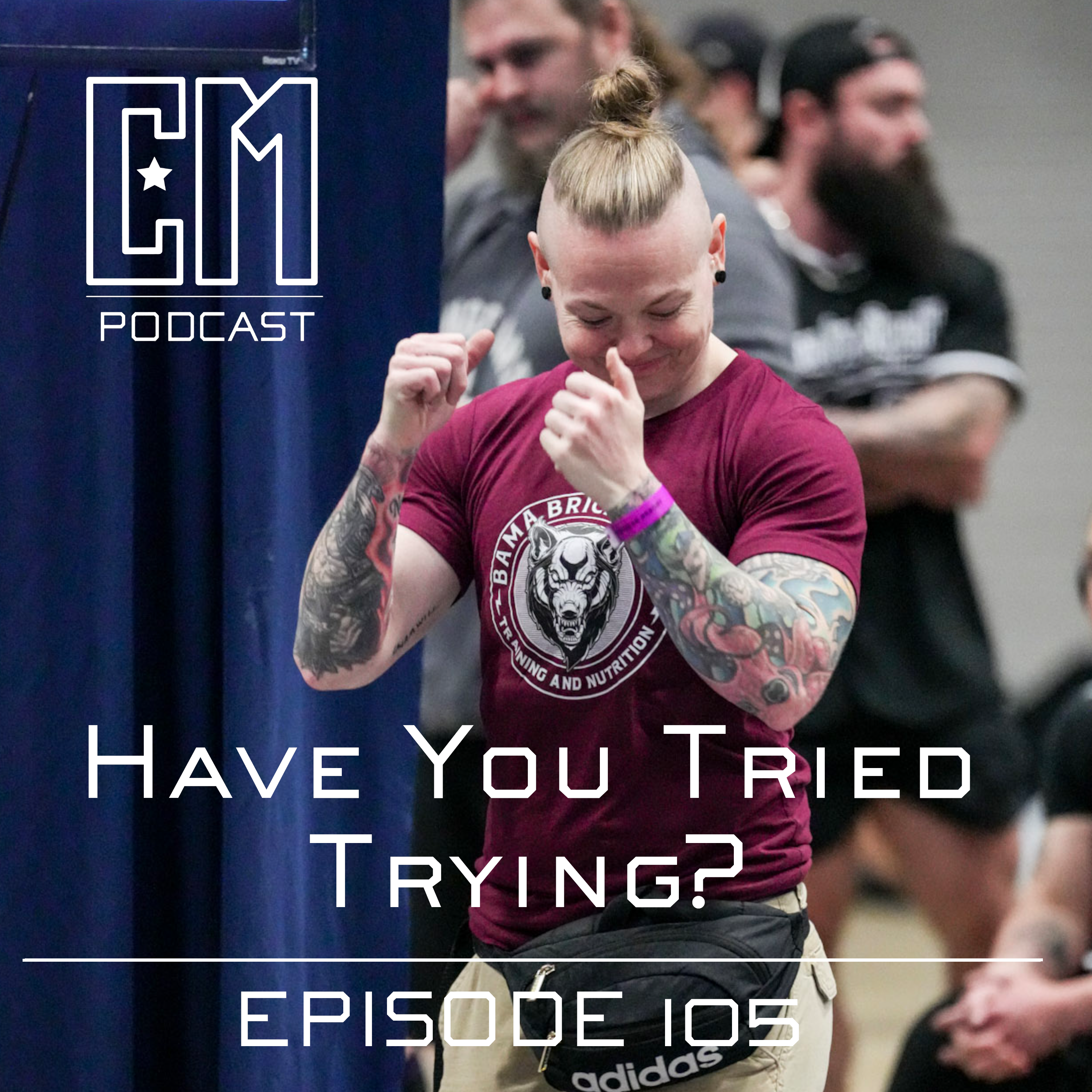 Play Have You Tried Trying? - Episode 105