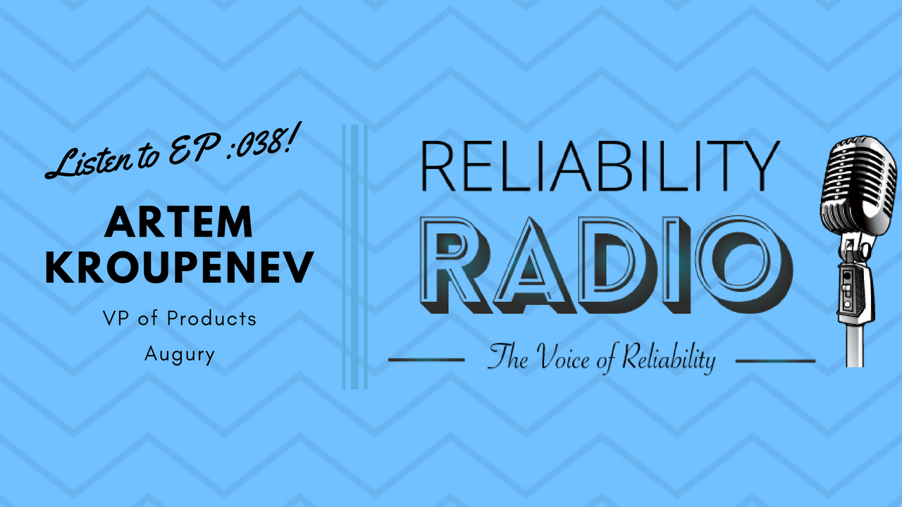 Reliability Radio EP 038: Interview with Mr. Artem Kroupenev