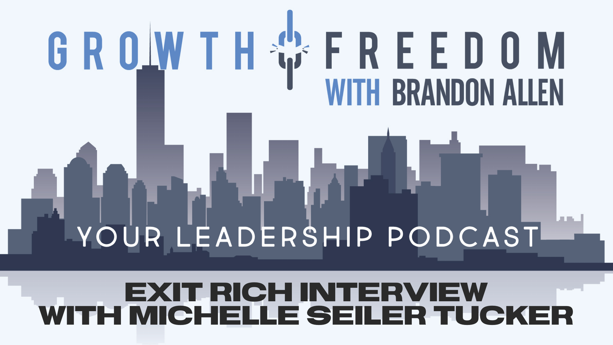 Growth and Freedom: The Leadership Podcast